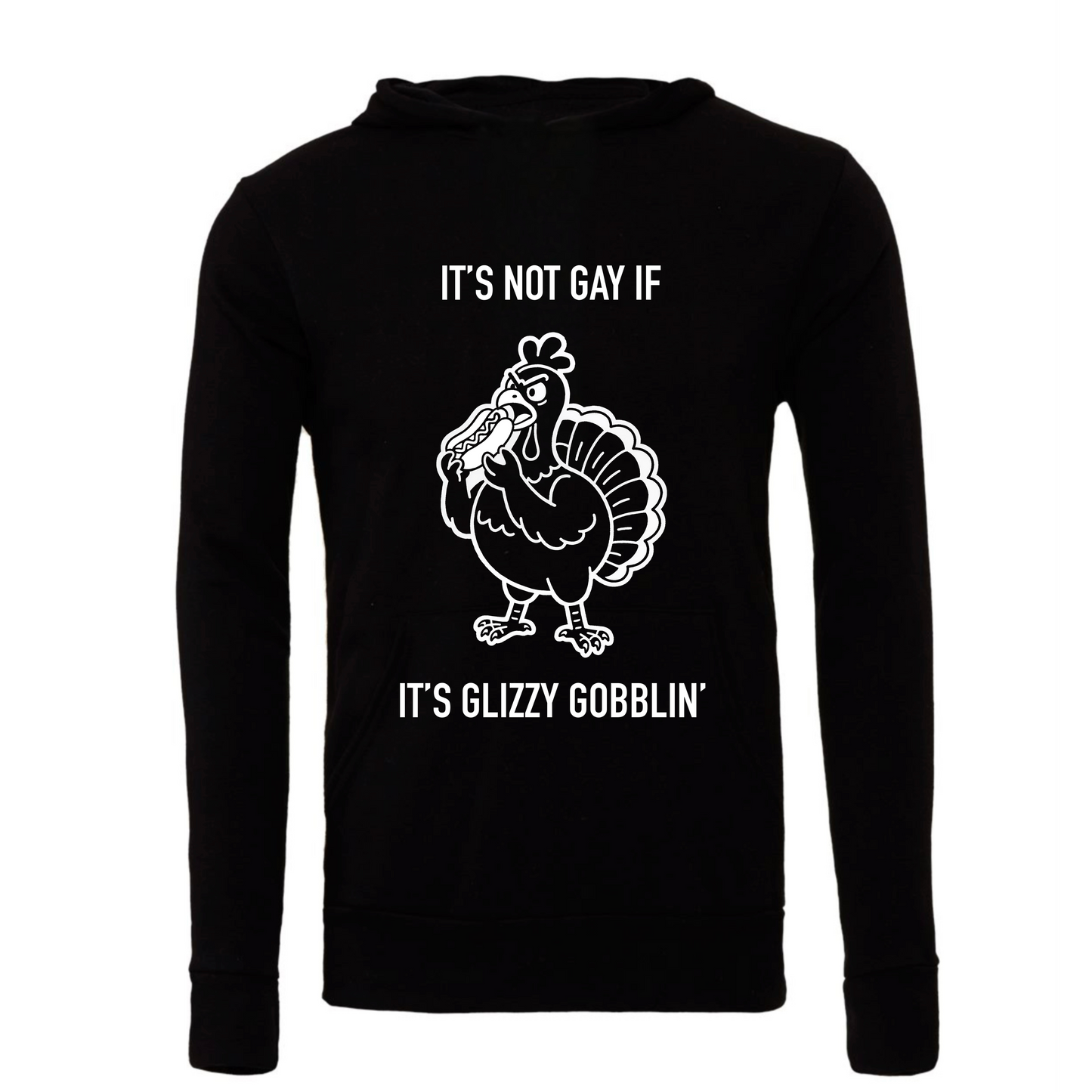 It's Not Gay If It's Glizzy Gobblin' Hoodie
