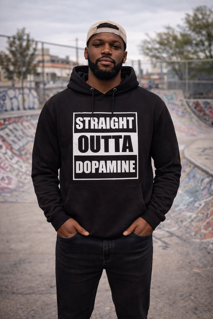 Straight Outta Dopamine Hoodie