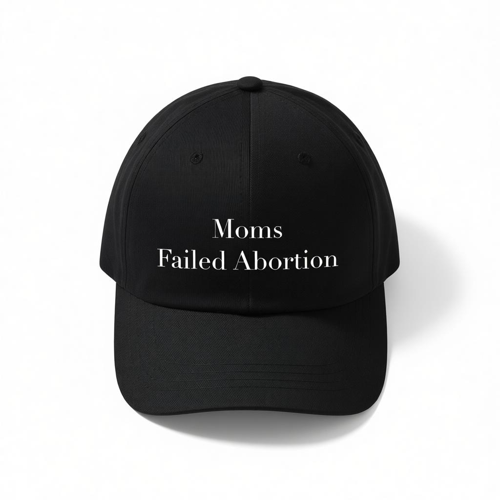 Mom's Failed Abortion Dad Hat