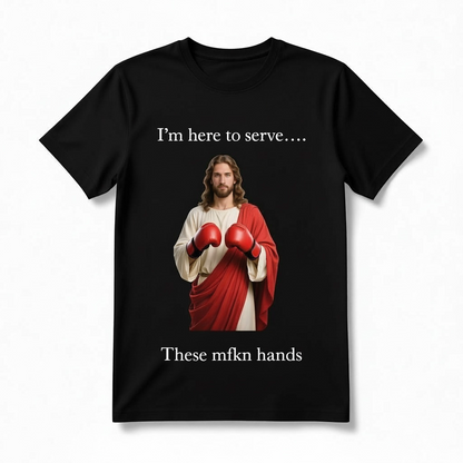 I'm Here to Serve T-Shirt