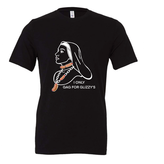 I Only Gag For Glizzy's Nun T-Shirt