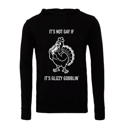 It's Not Gay If It's Glizzy Gobblin' Hoodie