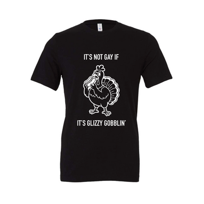 It's Not Gay If It's Glizzy Gobblin'