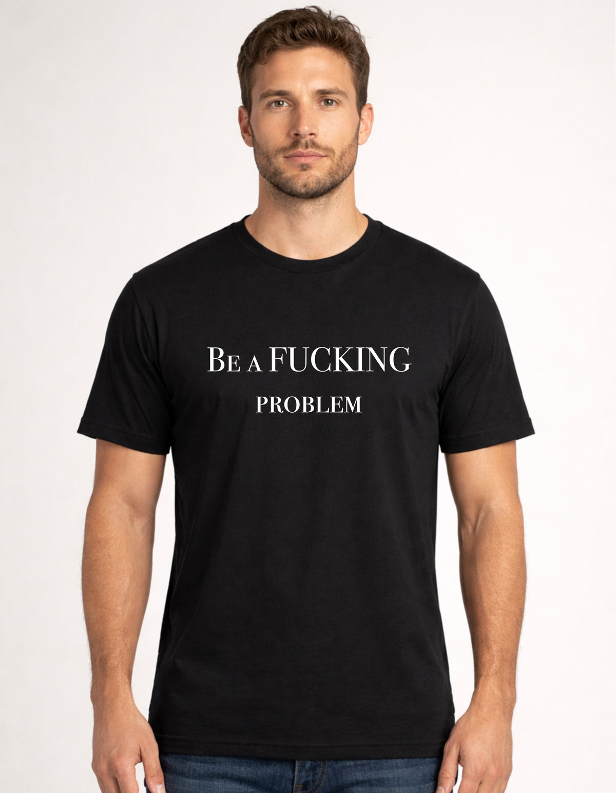 Be a Fucking Problem Muscle Tee