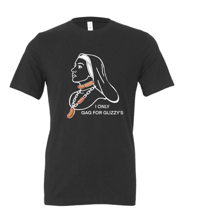 I Only Gag For Glizzy's Nun T-Shirt